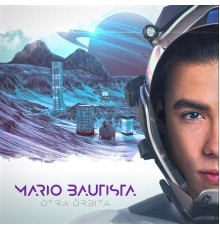 Mario Bautista - Otra Órbita