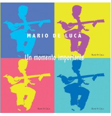 Mario De Luca - Un momento importante