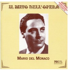 Mario Del Monaco - Il mito dell'opera: Mario del Monaco (Live)