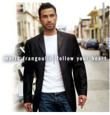 Mario Frangoulis - Follow Your Heart