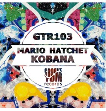 Mario Hatchet - Kobana