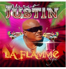 Mario Justin - La flamme séga