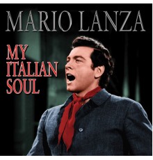 Mario Lanza - My Italian Soul