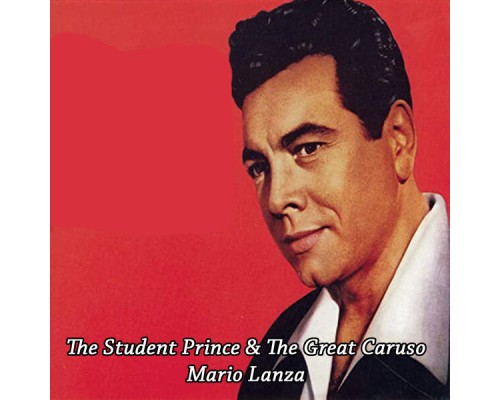 Mario Lanza - The Student Prince/The Great Caruso