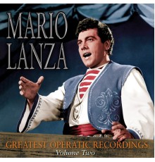Mario Lanza - Greatest Operatic Recordings Volume 2
