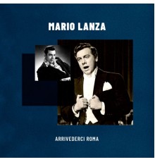 Mario Lanza - Arrivederci Roma