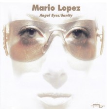 Mario Lopez - Angel Eyes/Sanity