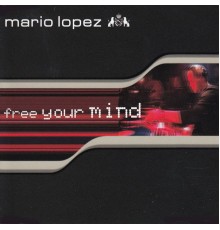 Mario Lopez - Free Your Mind