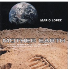 Mario Lopez - Mother Earth