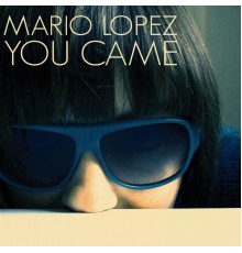 Mario Lopez - You Came