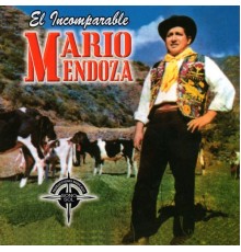 Mario Mendoza - El Incomparable