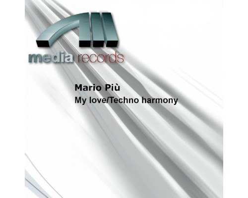 Mario Piu - My love/Techno harmony