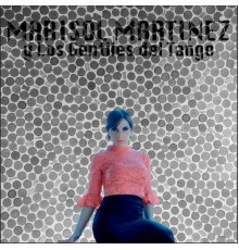 Marisol Martinez - Marisol Martinez y los Gentiles del Tango