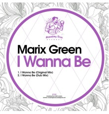 Marix Green - I Wanna Be