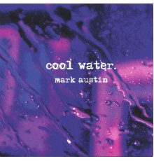 Mark Austin - Cool Water