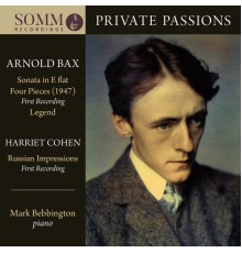 Mark Bebbington - Private Passions (Bax - Cohen)