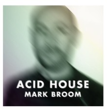 Mark Broom - Acid House