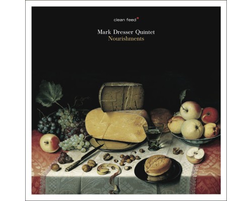 Mark Dresser Quintet - Nourishments