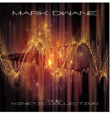 Mark Dwane - The Kinetic Collection