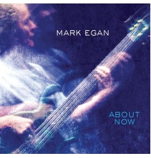 Mark Egan - About Now