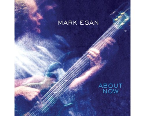 Mark Egan - About Now