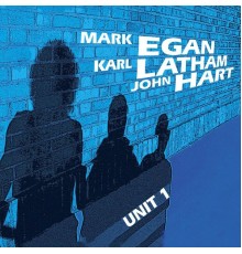 Mark Egan, Karl Latham & John Hart - Unit 1