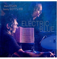 Mark Egan & Danny Gottlieb - Electric Blue