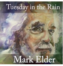 Mark Elder - Tuesday in the Rain