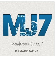 Mark Farina - Mushroom Jazz 7