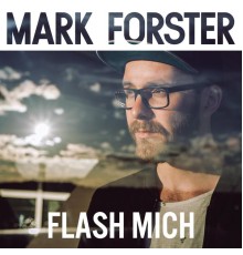 Mark Forster - Flash mich