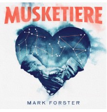 Mark Forster - MUSKETIERE