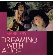 Mark Fry - Dreaming with Alice