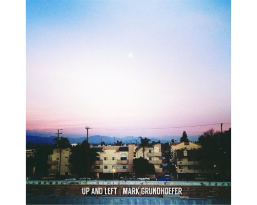 Mark Grundhoefer - Up and Left