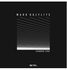 Mark Halflite - Sombre Sine