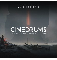 Mark Heaney - Mark Heaney's Cine Drums: Epic Drums for Movies & Trailers