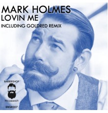 Mark Holmes (Uk) - Lovin Me