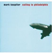 Mark Knopfler - Sailing To Philadelphia