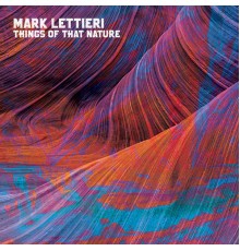 Mark Lettieri - Things of That Nature