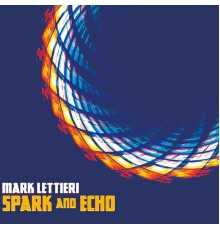 Mark Lettieri - Spark and Echo