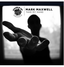 Mark Maxwell - Take My Hand