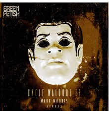 Mark Morris - Uncle Waldorf EP