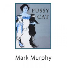 Mark Murphy - Pussy Cat