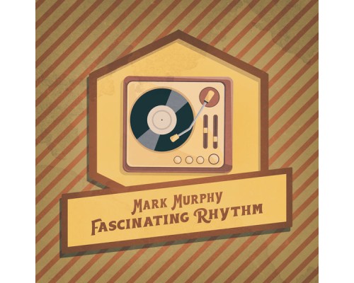 Mark Murphy - Fascinating Rhythm