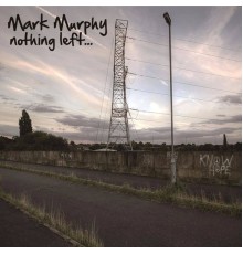 Mark Murphy - Nothing Left