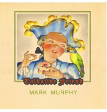 Mark Murphy - Talkative Friend