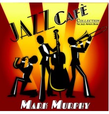 Mark Murphy - Jazz Cafè (The Jazz Artists Book)