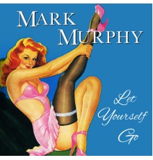 Mark Murphy - Let Yourself Go