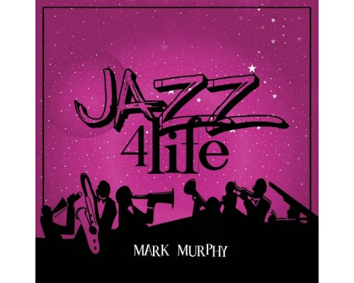 Mark Murphy - Jazz 4 Life