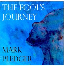 Mark Pledger - A Fool's Journey