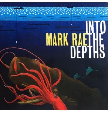 Mark Rae - Into the Depths
